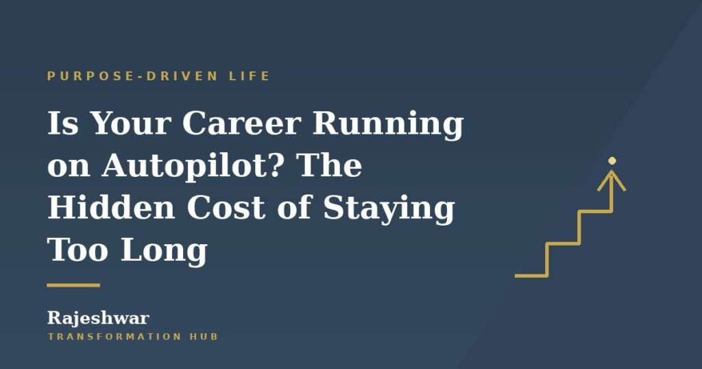 Is your career running on autopilot - Rajeshwar Transformation Hub